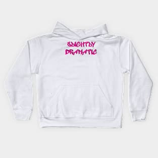 Slightly Dramatic Kids Hoodie